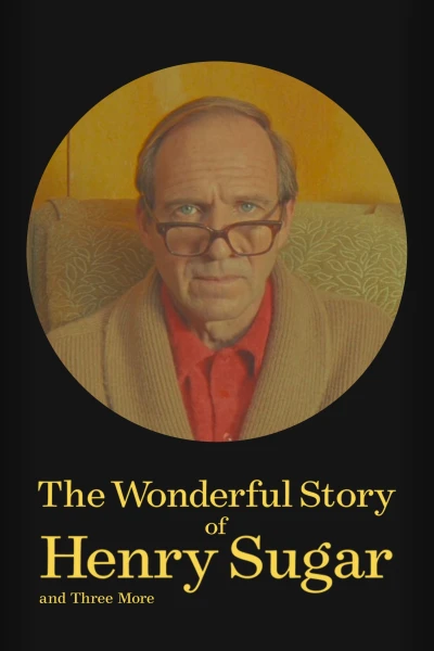 Câu chuyện kì diệu về Henry Sugar và ba chuyện khác - The Wonderful Story of Henry Sugar and Three More (2024)