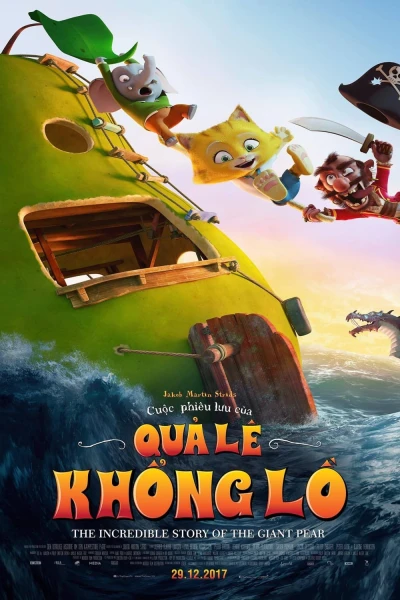 Cuộc Phiêu Lưu Của Quả Lê Khổng Lồ - The Incredible Story of the Giant Pear (2017)