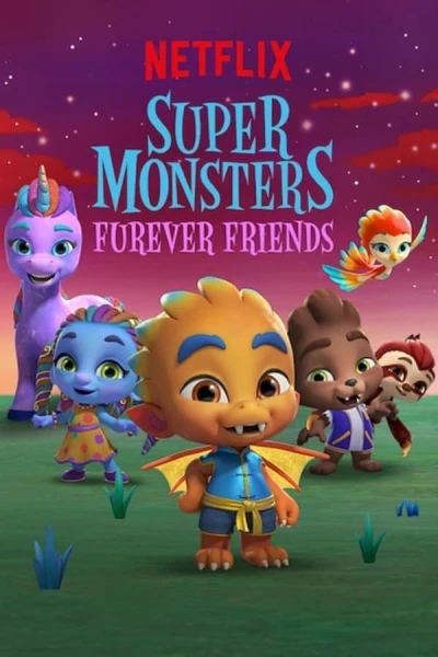 Hội quái siêu cấp: Tri kỷ Quái vật - Super Monsters Furever Friends (2019)