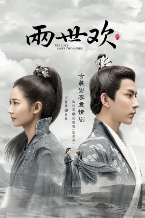 Lưỡng Thế Hoan - The Love Lasts Two Minds (2020)