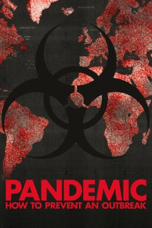 Mối nguy đại dịch - Pandemic: How to Prevent an Outbreak (2020)