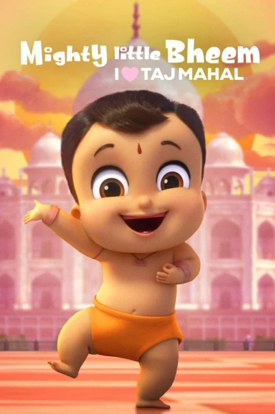 Nhóc Bheem quả cảm: Em yêu Taj Mahal - Mighty Little Bheem: I Love Taj Mahal (2022)