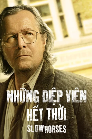 Những Điệp Viên Hết Thời (Phần 3) - Slow Horses (Season 3) (2023)