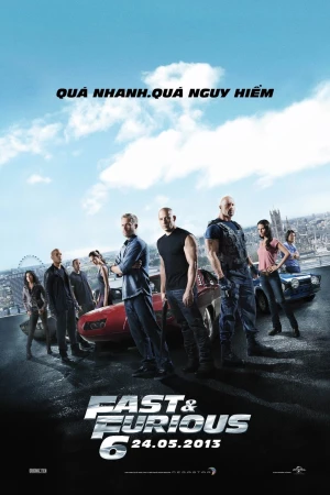 Quá Nhanh Quá Nguy Hiểm 6 - Fast & Furious 6 (2013)