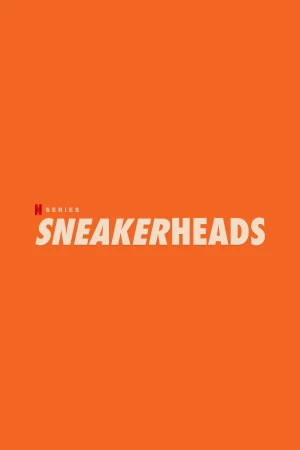 Sneakerheads: Tín đồ giày sneaker - Sneakerheads (2020)