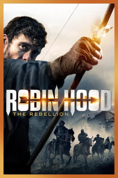 Sự Nổi Dậy Của Robin Hood - Robin Hood: The Rebellion (2018)