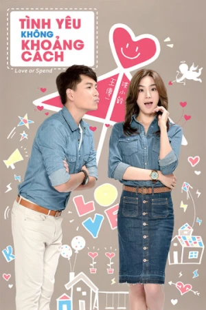 Tình Yêu Không Khoảng Cách - Love Or Spend (2015)